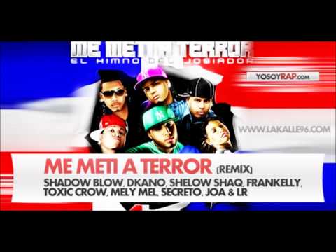 Me Meti A Terror  Toxic Crow , Lr , Shadow Blow , Joa , Meli Mel ,Secreto , Shelow shaq y Frankelly