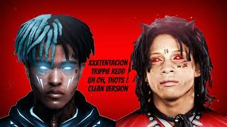 XXXTentacion & Trippie Redd "Uh Oh, Thots!" (Clean)