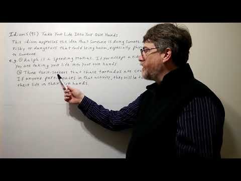 Tutor Nick P Idioms (91) Take Your Life Into Your Own Hands