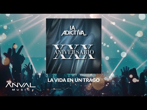 La Vida En Un Trago - La Adictiva Banda San Jose de Mesillas