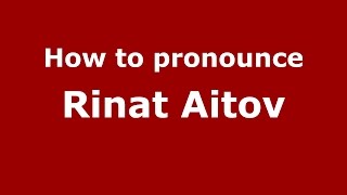 How to pronounce Rinat Aitov