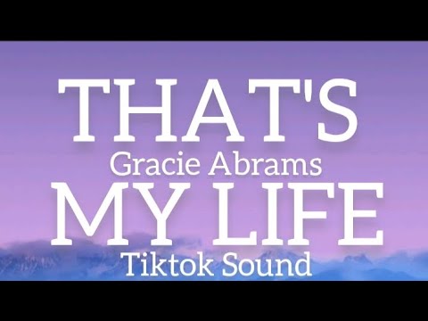 That's my life - Gracie Abrams / tiktok sound