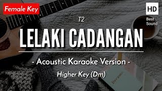 Video thumbnail of "Lelaki Cadangan (Female Key) - T2 (Acoustic Karaoke Version)"