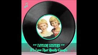 ♫ Taylor Sisters ★ It&#39;s Love That Really Counts ♫
