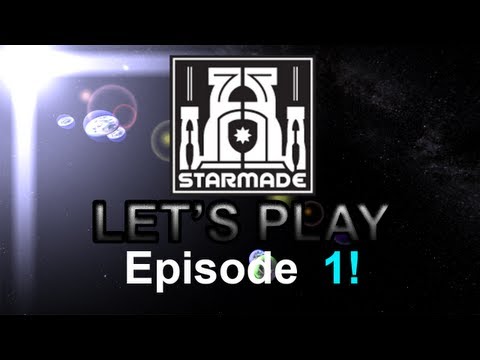 StarMade Episode 1!: