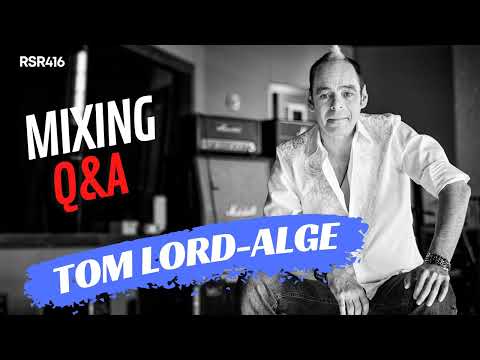 RSR416 - Tom Lord-Alge aka TLA - Answers All Your Mixing Questions!