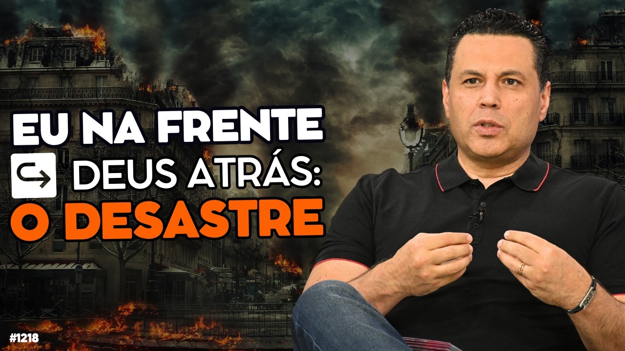 EU NA FRENTE, DEUS ATRÁS: O DESASTRE | #1218