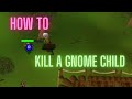OSRS How to kill a gnome child