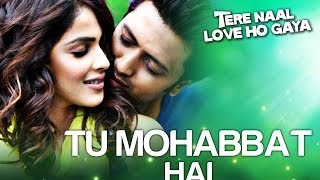 Tu Mohabbat Hai - Video Song | Tere Naal Love Ho Gaya | Riteish &amp; Genelia | Atif Aslam