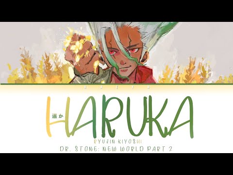 Dr. Stone: New World (Opening) | Ryujin Kiyoshi - Haruka (遥か) Lyrics_Kan/Rom/Eng)