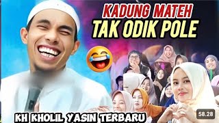 Download lagu Leca'  Tak Ndek Odik😅 || KH Kholil Yasin terbaru 2025 // Kadung Mateh Malarat SE Odik eh🤣 mp3