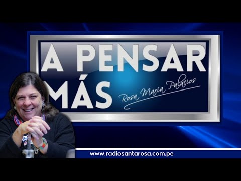 A Pensar Más con Rosa María Palacios - 31/05/24