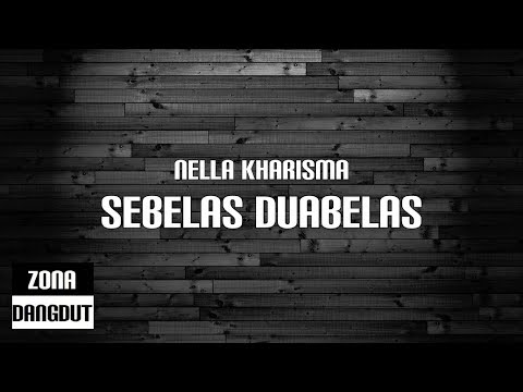 Nella Kharisma - Sebelas Duabelas (Lirik)