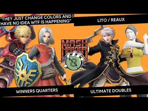Mash Harder 8 Doubles - "They just change colors and I have no idea wtf is happening" vs Lito/Reaux