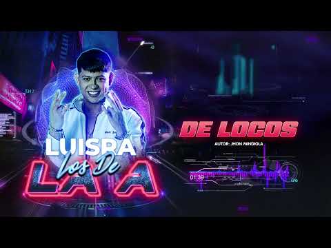 DE LOCOS - LuisRa - #LosDeLaA