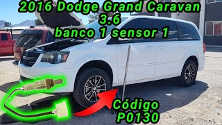 2016 Dodge Grand Caravan 3.6 Cómo cambiar el sensor de oxígeno 1 del banco 1 Código P0130
