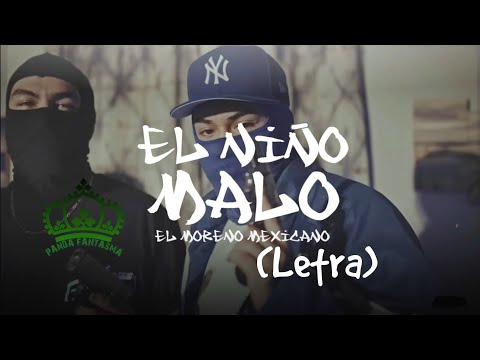 EL NIÑO MALO - EL MORENO MEXICANO.   (letra)