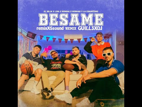 Reja, Lira, Rombai, Hernan y La Champions - Besame (Remix) ✘ GUILL3X DJ