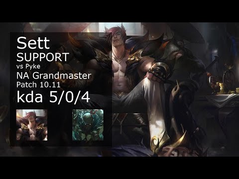 Sett Support vs Pyke - NA Grandmaster 5/0/4 Patch 10.11 Gameplay