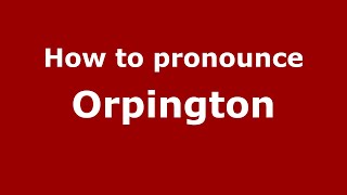 How to pronounce Orpington