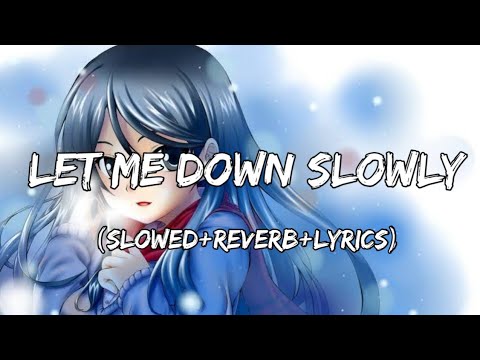Let Me Down Slowly - Alec Benjamin (Slowed+Reverb+Lyrics)