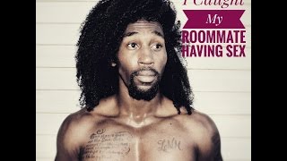 STORYTIME: I CAUGHT MY STRAIGHT ROOMMATE WITH A GUY!!!