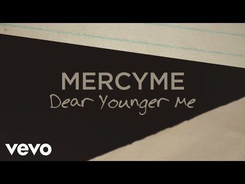 MercyMe - Dear Younger Me (Official Lyric Video)