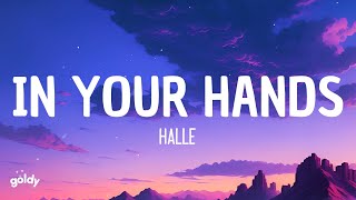 Halle - In Your Hands (Lyrics)