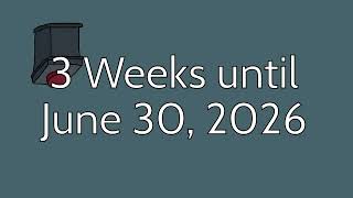 3 Weeks until June 30, 2026!
