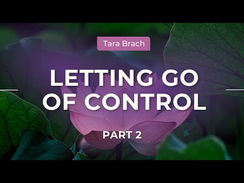 Letting Go of Control | Tara Brach on Choosing Joy in Difficult Times (Part 2)