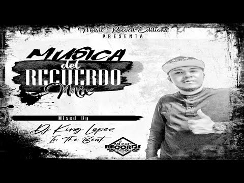 Musica del Recuerdo Mix 🍺 Six Pack Editions Vol 4 - Dj King Lopez (Music Records Editions)