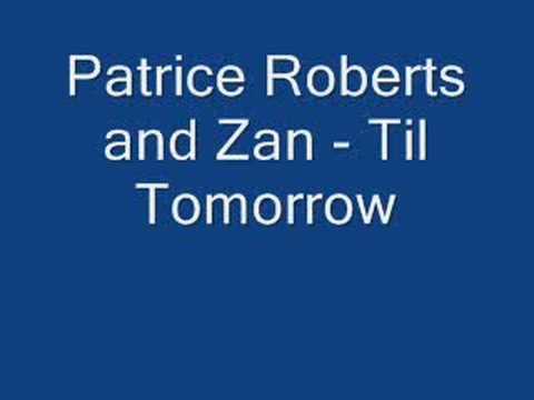 Patrice Roberts & Zan - Til' Tomorrow