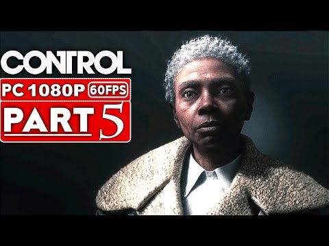 CONTROL Gameplay Walkthrough Part 5 [1080p HD 60FPS PC] - No Commentary