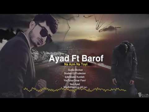 Ayad Ft Barof ( Na Azm Na Toyi ) New Rap 2016