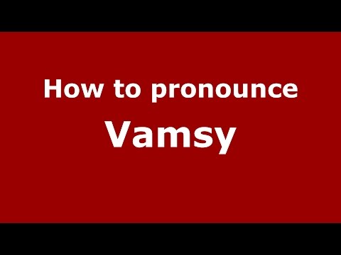 How to pronounce Vamsy (Andhra Pradesh, India/Telugu) - PronounceNames.com