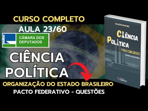 CIÊNCIA POLÍTICA para CÂMARA DOS DEPUTADOS - Questões sobre Pacto Federativo  - Aula 23/60 -