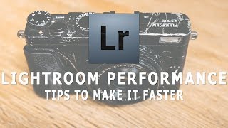 Lightroom Performance Tips