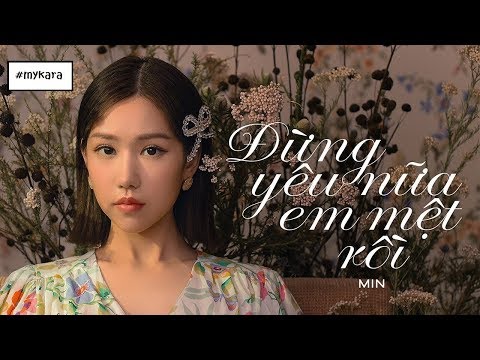 ĐỪNG YÊU NỮA EM MỆT RỒI [ KARAOKE BEAT CHUẨN ] - MIN