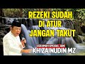Rezeki Sudah Diatur Jangan Takut Kh Zainudin Mz