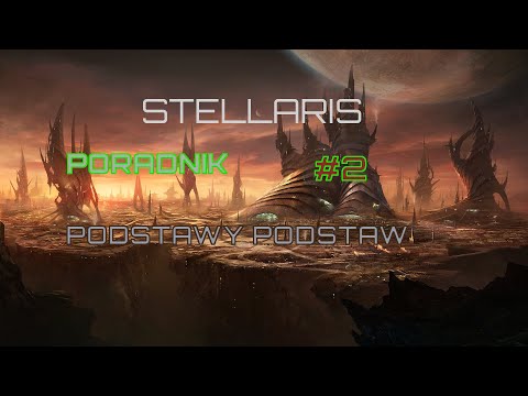 Stellaris | Poradnik 2 | Podstawy rozgrywki i jak zacząć