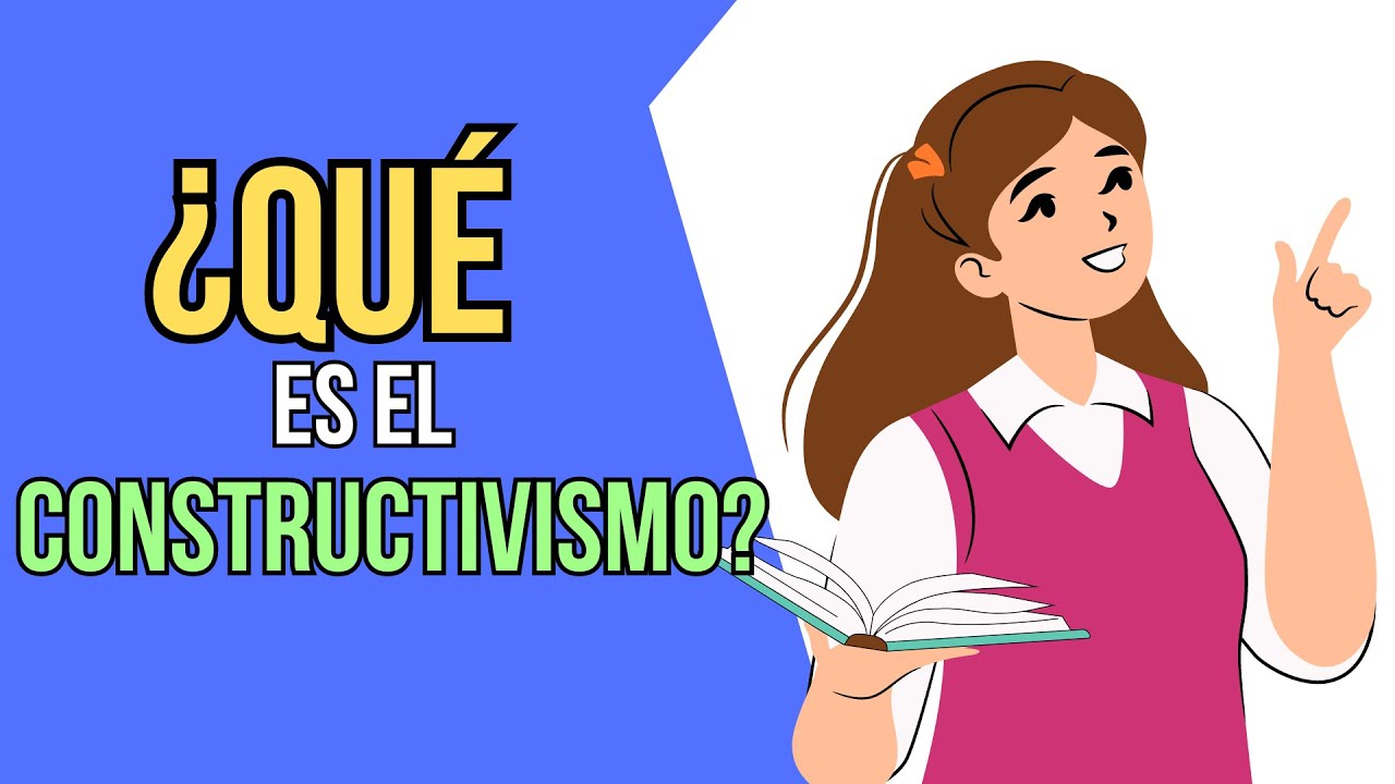¿En qué consiste el constructivismo?