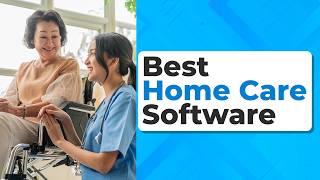 Best Home Care Software of 2026 | Healthcare Software Series
