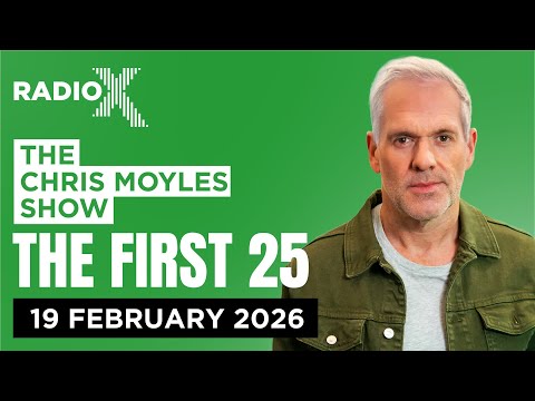 The First 25 | 19th February 2026 | The Chris Moyles Show