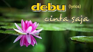 Download lagu Debu - Cinta Saja (lyrics) mp3