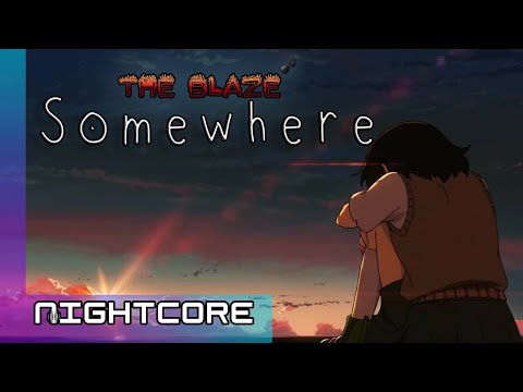 Nightecore - Somewhere | The Blaze (Lyrics)