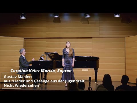 Gustav Mahler: "Nicht Wiedersehen" ; Carolina Vélez Murcia,  Sopran