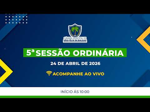 5ª SESSÃO ORDINÁRIA 2026 - CÂMARA MUNICIPAL DE SÃO FÉLIX DE BALSAS - MA