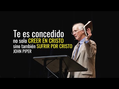 Adversidad y fe son regalos de Dios - John Piper
