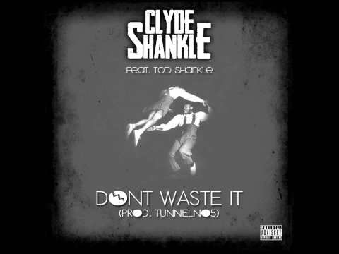 Don't Waste It by Clyde Shankle ft. Tod Shankle [BayAreaCompass]