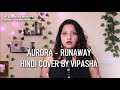 Aurora - Runaway | Hindi Version | Vipasha Malhotra